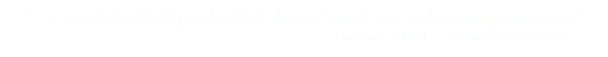 "..a wonderfully skilled hand and a rich imagination" Laurence Whistler, Rex Whistler's brother 